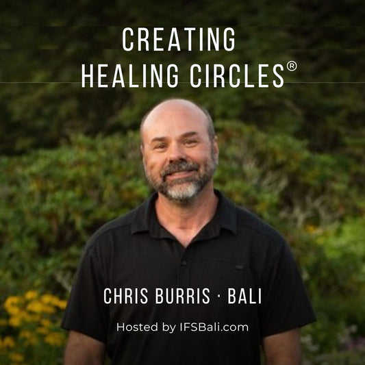 Creating Healing Circles®: An IFS Group Facilitation Retreat in Bali with Chris Burris, (DEPOSIT 995 USD)